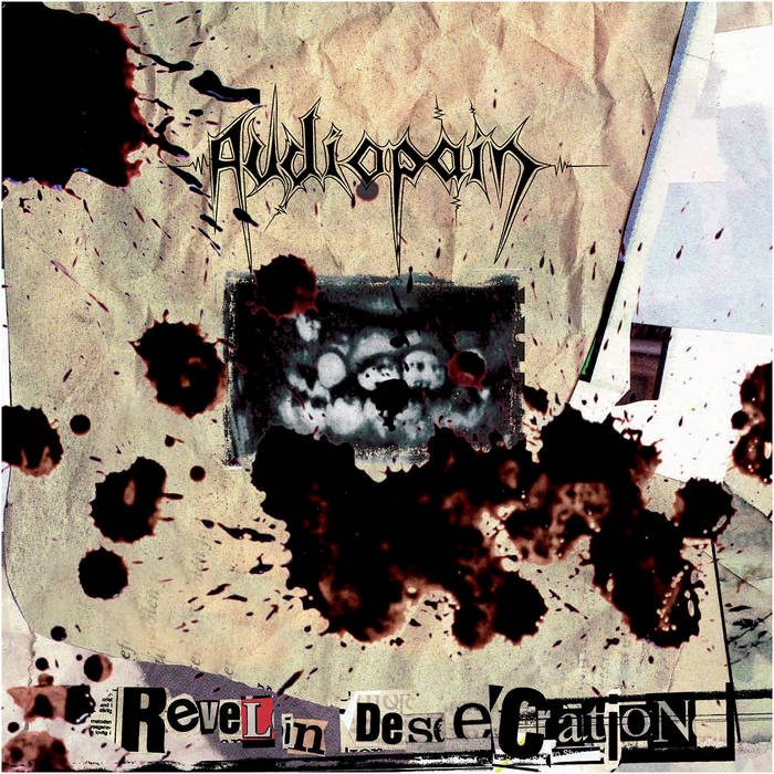 Audiopain - Revel in Desecration 12"